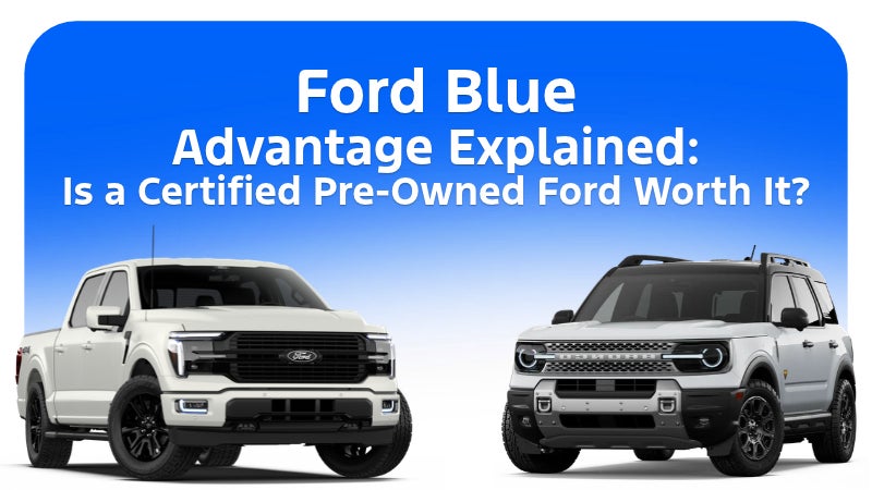 Ford Blue Advantage: Is a Certified Pre-Owned Ford Worth It?