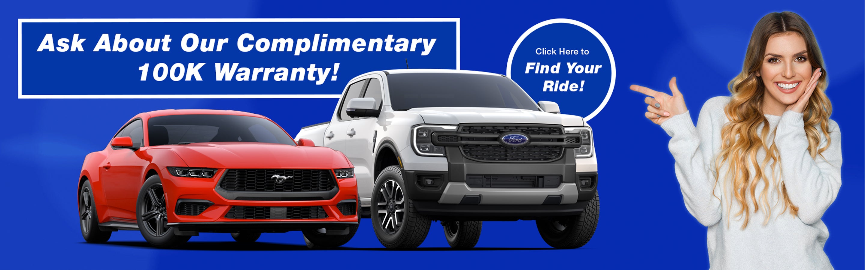 Ask about our complimentary 100,000 mile powertrain warranty